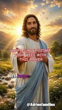 HAPPY SUNDAY | A Powerful Sunday Prayer to Begin Your Week with God