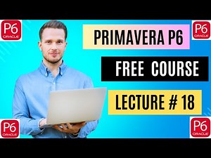 Get Ahead FAST with Primavera P6 Free Training for Beginners! Lecture # 18