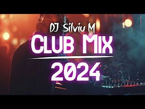 Music Mix 2024 | Party Club Dance 2024 | Best Remixes Of Popular Songs 2024 MEGAMIX (DJ Silviu M)