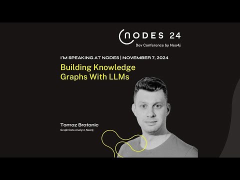 NODES 2024 - Building Knowledge Graphs With LLMs