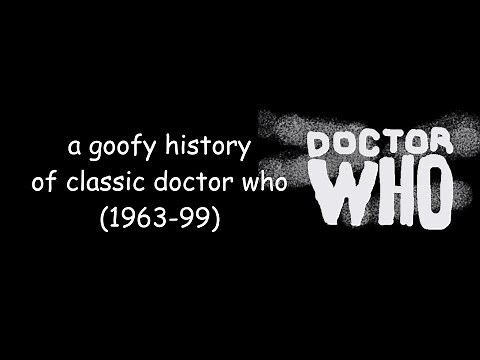 a goofy history of classic doctor who (1963-99)