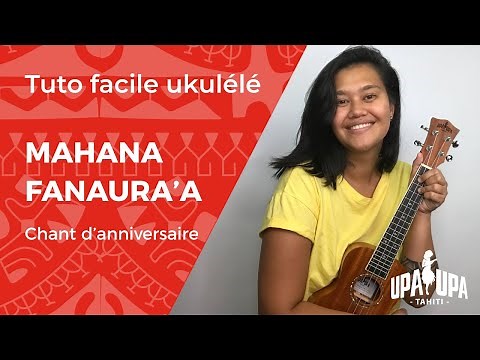 Tuto facile de ukulele "E mahana fanaura'a" le chant d'anniversaire tahitien !