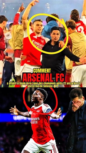 Comment Arsenal a atteint la finale de la Ligue des champions après 22 ans grâce à Simeone 😳🤣