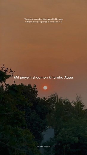 These 46 second of Moh Moh Ke Dhaage without music engraved in my heart