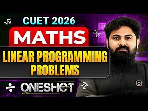 Linear Programming Problems One Shot | CUET 2026 Maths | Complete Concept + Latest PYQs
