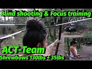 Blind shooting & focus training! ACT Team archery training with Shrewbows. Extreme archery.