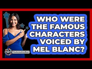 Who were the famous characters voiced by Mel Blanc?