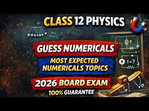 Class 12 Physics Numericals | Most Expected Questions | 100% Board Exam Guarantee 2026
