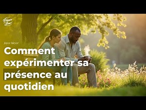 Comment expérimenter sa présence au quotidien