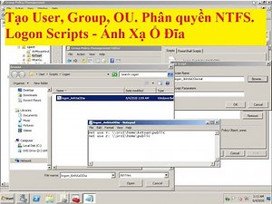 Tạo User, Group, OU, NTFS. Logon Scripts - Ánh Xạ Ổ Đĩa