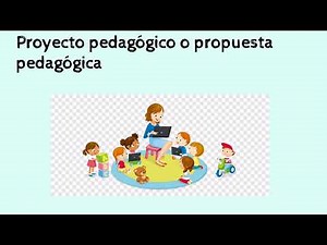 Proyecto pedagógico o propuesta pedagógica HCBF