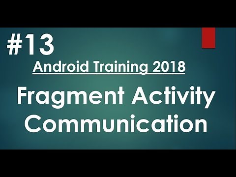 Android tutorial (2018) - 13 - Fragment Activity Communication