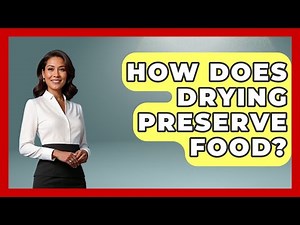 How Does Drying Preserve Food? - The Midwest Guru
