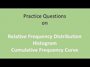Practice Question on Relative Frequency Distribution, Histogram and Cumulative Frequency Circe/Ogive