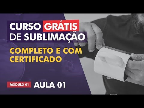 Curso de Sublimação GRÁTIS – Completo e com Certificado / AULA 01