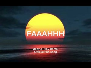 FAAAHHH. Juicy J Riley Remix | Official FAH Song