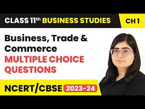 Multiple Choice Questions-Business, Trade & Commerce |Class 11 Business Studies Chapter 1| (2023-24)