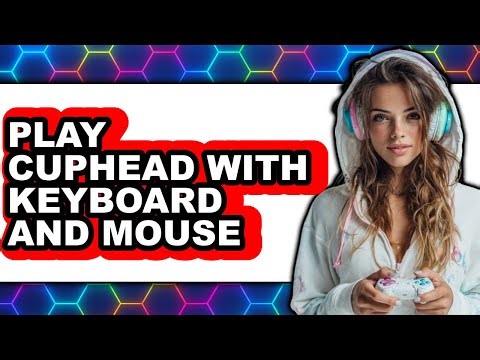 How to Play Cuphead with Keyboard and Mouse - Easy Guide