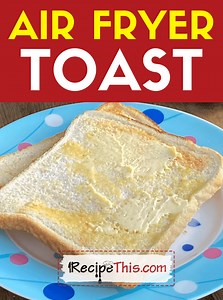 Air Fryer Toast | Recipe This