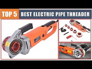 BEST Electric Pipe Threader 2024 | TOP 5 BEST Galvanized Pipe Threading Machine