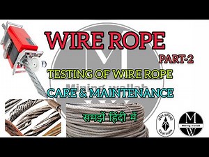 TESTING OF WIRE ROPE | CARE AND MAINTANENCE OF WIRE ROPE | WIRE ROPE | MINE MACHINERY