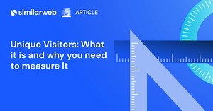 Unique Visitors: What It Is and Why You Need To Measure It | Similarweb