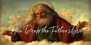 How Deep the Father’s Love For Us - Lyrics, Hymn Meaning and Story