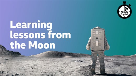 BBC Learning English - 6 Minute English / Learning lessons from the Moon
