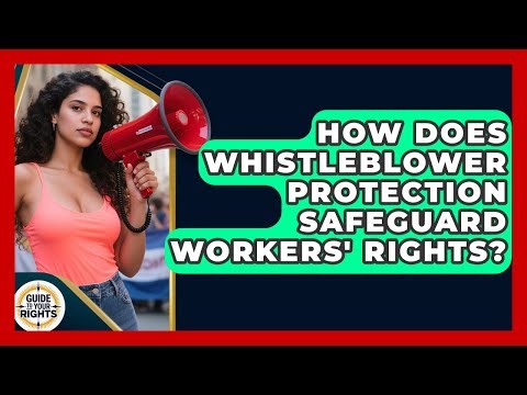 How Does Whistleblower Protection Safeguard Workers' Rights? - Guide To Your Rights