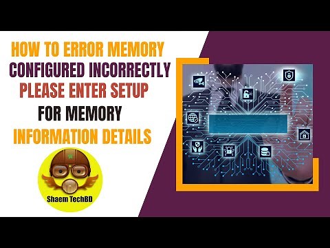 How to Error Memory Configured Incorrectly Please Enter Setup for Memory Information Details