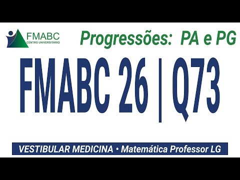 Progressão Aritmética e Geométrica - FMABC 2026 | Questão 73 de Matemática Resolvida