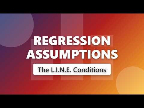 Regression Assumptions Explained: The LINE Conditions for Inference
