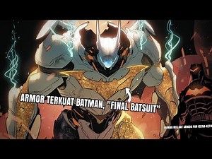 FINAL BATSUIT, ARMOR TERKUAT BATMAN. PERTARUNGAN DI DIMENSI KE-6