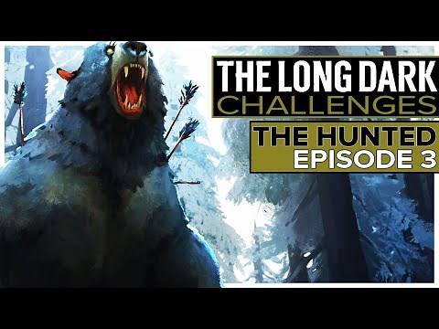 The Long Dark Challenges - The Hunted - Episode 3