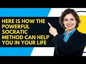 The Power of the Socratic Method - A Complete Guide