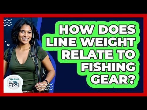 How Does Line Weight Relate To Fishing Gear?