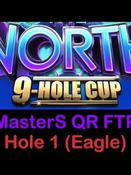 Golf Clash - The North 9-Hole Cup - MasterS QR - Hole 1 FTP (Easy Eagle)