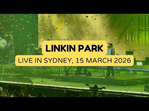 Linkin Park Live in Sydney – March 15, 2026 | Heavy Is The Crown Returns + Leave Out All The Rest!
