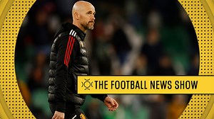 The Football News Show: How manager Erik ten Hag has transformed Manchester United