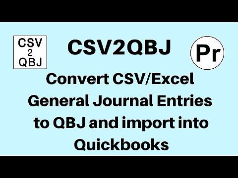 Convert CSV/Excel General Journal Entries to QBJ and import into Quickbooks