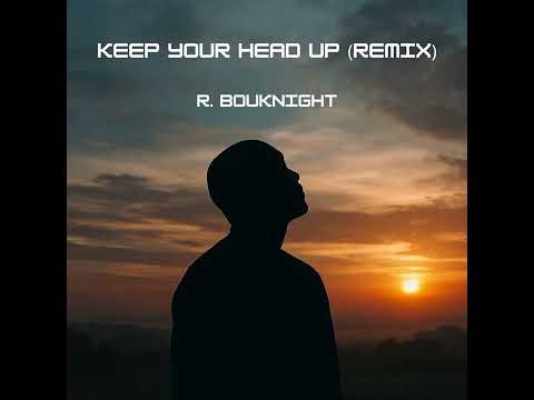 Keep Your Head Up Remix