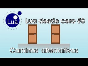 Programando en Lua desde cero #8 - Caminos alternativos
