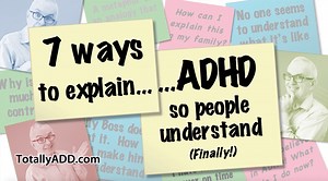 7 Ways to Explain ADHD - TotallyADD