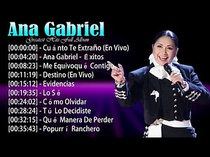 Ana Gabriel - Full Collection of Top Hits - Best 10 Songs