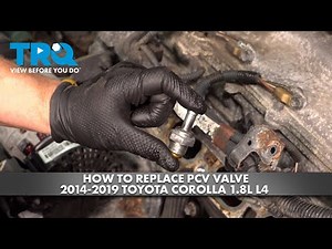 How to Replace PCV Valve 2014-2019 Toyota Corolla 1.8L L4