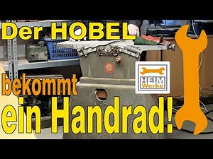 Der alte HOBEL bekommt ein Handrad! Kity 635 Rebuild