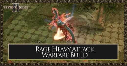 Rage Heavy Attack Warfare Build | Titan Quest 2｜Game8
