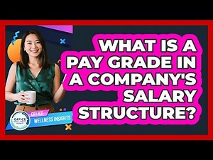 What Is A Pay Grade In A Company's Salary Structure? - Office Wellness Insights
