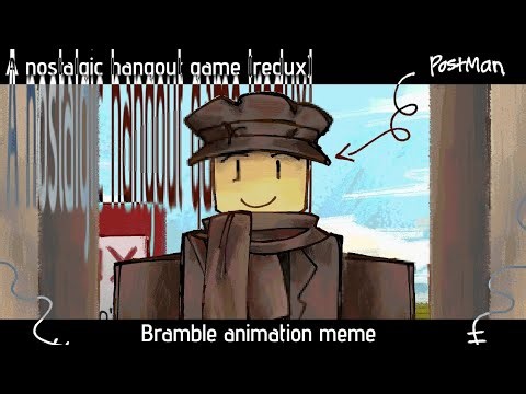 Bramble animation meme [Postman//A Nostalgic Hangout Game Redux]