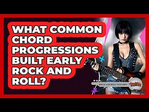 What Common Chord Progressions Built Early Rock And Roll?